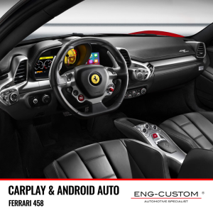 Prodotti e installazioni automotive ENG-Custom - Ferrari 458 Apple Carplay Android Auto Mirror Link